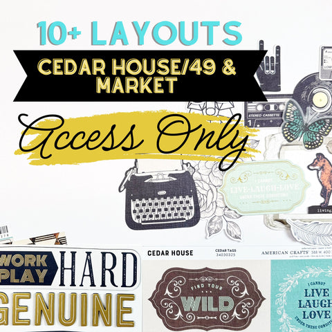 10+ Layouts- Cedar House ACCESS ONLY (no kit)