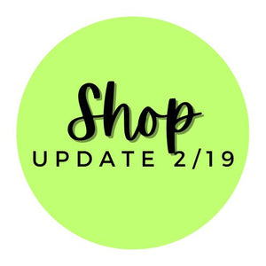 Shop Update 2/19