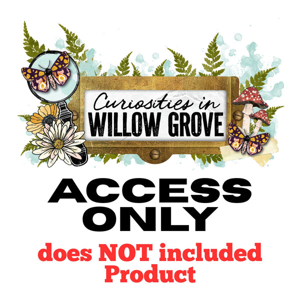 Curiosities in Willow Grove Event - Access ONLY- No KIT