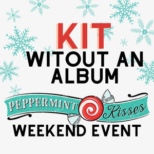 Peppermint Kisses Kit- NO ALBUM