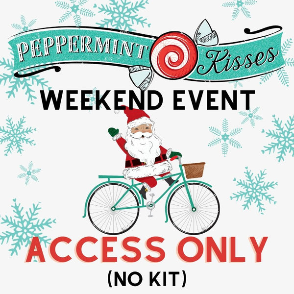 Peppermint Kisses Access Only (Workshops WITHOUT KIT)