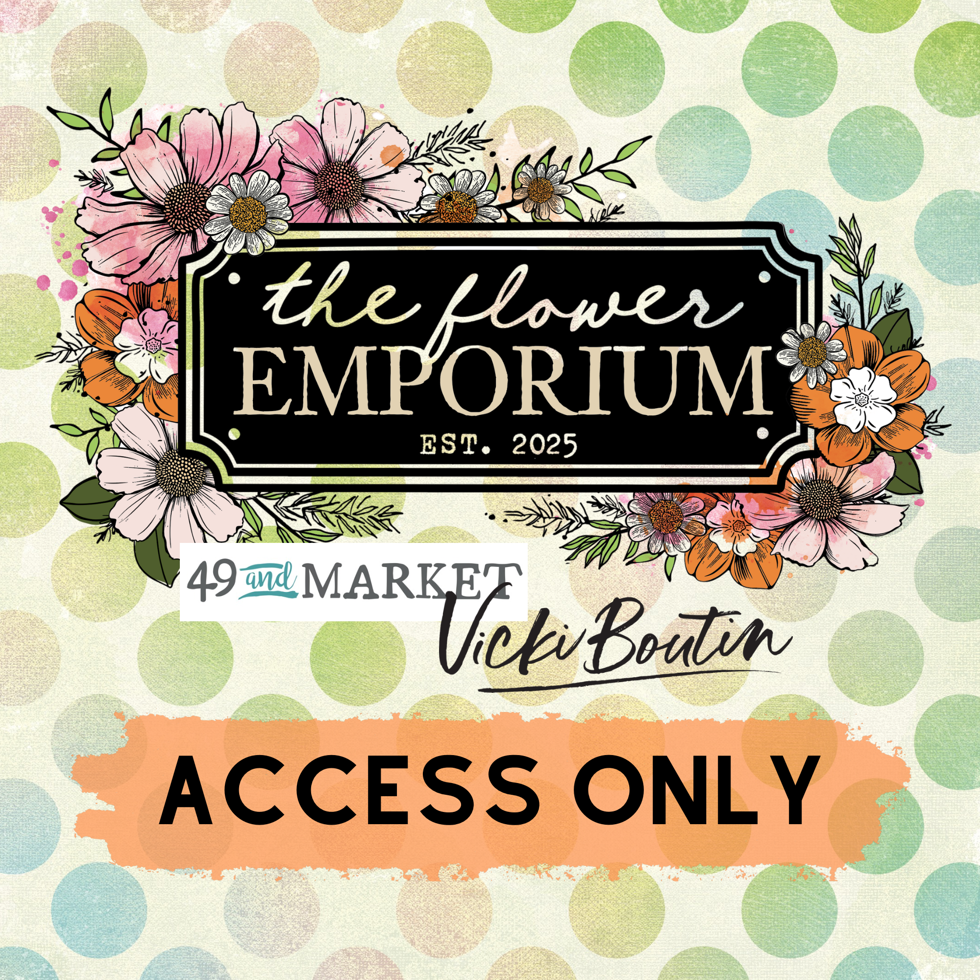 Flower Emporium Event ACCESS ONLY- no kit