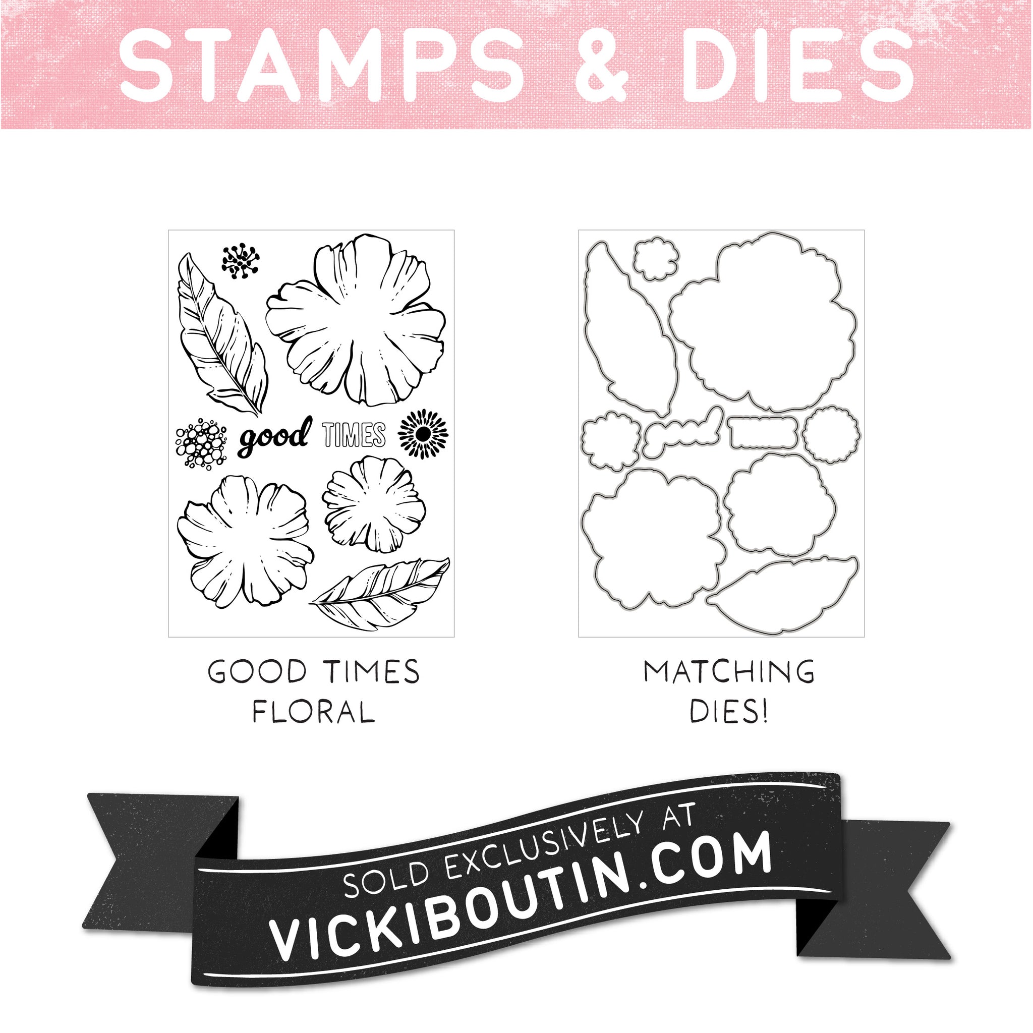 Good Times Floral 6x8 Stamp & Die Set- VICKI BOUTIN Exclusives