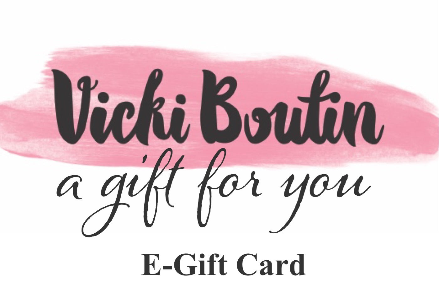 Vicki Boutin E-Gift Card